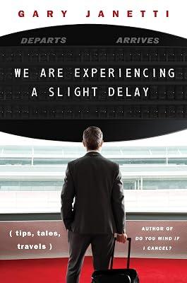 We Are Experiencing A Slight Delay: Tips, Tales, Travels by Janetti, Gary | Hardcover | Humor 2