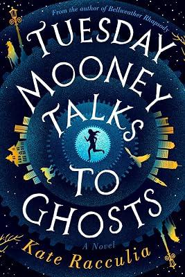 Tuesday Mooney Talks To Ghosts: A Research-Based Experiential Approach: A Mystery Adventure of Puzzles, Humor, and the Courage to Face Your Ghosts by Racculia, Kate | Hardcover | Fiction 2