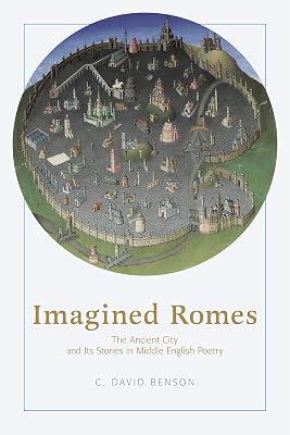 Imagined Romes: The Ancient City and Its Stories in Middle English Poetry by Benson, C. David | Hardcover | Middle English 2
