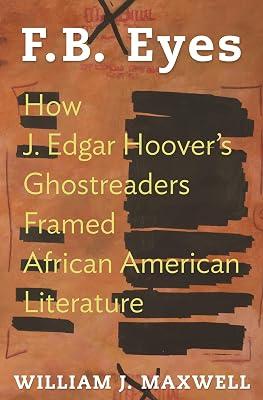 F.B. Eyes: How J. Edgar Hoover's Ghostreaders Framed African American Literature by Maxwell, William J. | Paperback | Literary Criticism 2