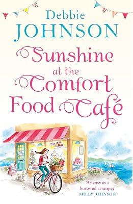 Sunshine at the Comfort Food Cafe: Two Books in One: The most romantic, heartwarming and feel good novel of the summer! by Johnson, Debbie | Paperback | Modern And Contemporary Fiction: Literary And General 2
