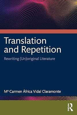 Translation and Repetition: Rewriting (Un)original Literature by Vidal Claramonte, Mª Carmen África | Paperback | Literary Studies: General 2