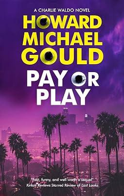 Pay or Play: 3 (A Charlie Waldo novel) by Gould, Howard Michael | Hardcover | Fiction 2