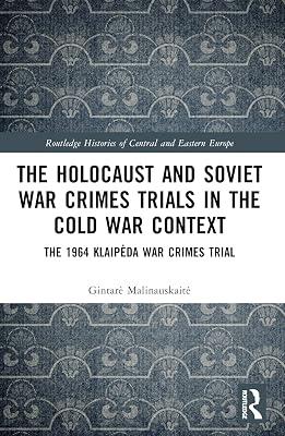 The Holocaust and Soviet War Crimes Trials in the Cold War Context: The 1964 Klaipeda War Crimes Trial (Routledge Histories of Central and Eastern Europe) by Malinauskaite, Gintare | Paperback | History 2