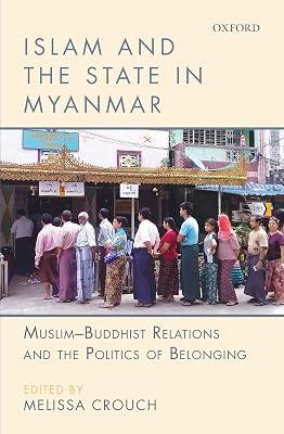 ISLAM AND THE STATE IN MYANMAR by Melissa Crouch (Ed.) | Hardcover | Interfaith Relations 2