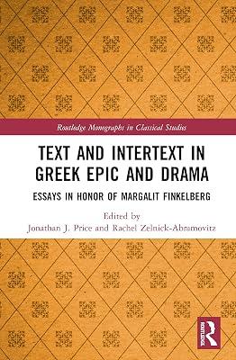 Text and Intertext in Greek Epic and Drama: Essays in Honor of Margalit Finkelberg (Routledge Monographs in Classical Studies) | Hardcover | Ancient History 2