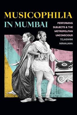 Musicophilia in Mumbai: Performing Subjects and the Metropolitan Unconscious by Niranjana, Tejaswini | Paperback | Theory Of Music And Musicology 2