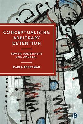 Conceptualising Arbitrary Detention: Power, Punishment and Control by Ferstman, Carla | Paperback | International Human Rights Law 2