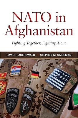 NATO in Afghanistan: Fighting Together, Fighting Alone by Auerswald, David P.; Saideman, Stephen M. | Hardcover | Political Science 2