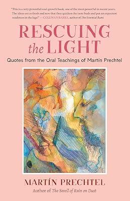 Rescuing the Light: Quotes from the Oral Teachings of Martín Prechtel by Prechtel, Martín | Paperback | Body 2