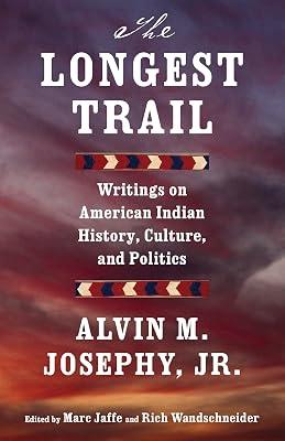 The Longest Trail: Writings on American Indian History, Culture, and Politics by Josephy Jr., Alvin M. | Paperback | History 2