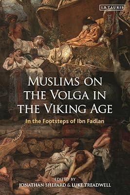 Muslims on the Volga in the Viking Age: In the Footsteps of Ibn Fadlan: VOL. 10 (Library of Medieval Studies, 10) | Hardcover | History 2