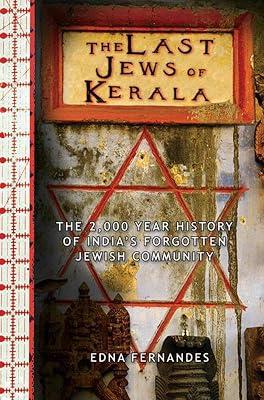 The Last Jews of Kerala: The 2000-Year History of India's Forgotten Jewish Community by Fernandes, Edna | Paperback | History 2