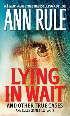 Lying in Wait: Ann Rule's Crime Files: Vol.17 by Rule, Ann | Mass_Market | True Crime 2