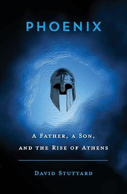 Phoenix: A Father, a Son, and the Rise of Athens by Stuttard, David | Hardcover | Ancient History: To C 500 Ce 2