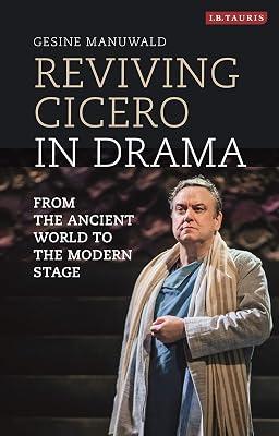 Reviving Cicero in Drama: From the Ancient World to the Early Modern Stage: VOL. 36 (Library of Classical Studies, 36) by Manuwald, Gesine | Hardcover | Drama 2