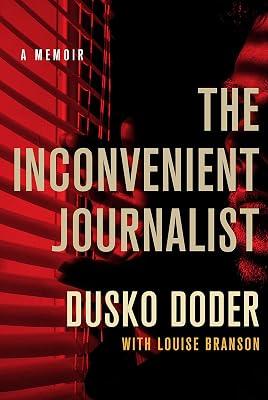 The Inconvenient Journalist: A Memoir by Doder, Dusko | Hardcover | Biography: General 2
