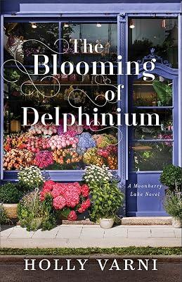 The Blooming of Delphinium: A Moonberry Lake Novel by Varni, Holly | Paperback | Fiction 2