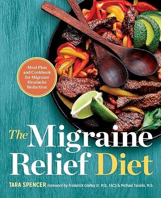 The Migraine Relief Diet: Meal Plan and Cookbook for Migraine Headache Reduction by Spencer, Tara | Hardcover | Cooking 2