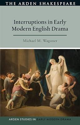 Interruptions in Early Modern English Drama (Arden Studies in Early Modern Drama) by Wagoner, Michael M. | Hardcover | Drama 2
