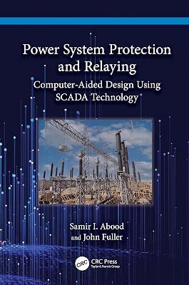 Power System Protection and Relaying: Computer-Aided Design Using SCADA Technology by Fuller, John; Abood, Samir I. | Hardcover | Energy 2