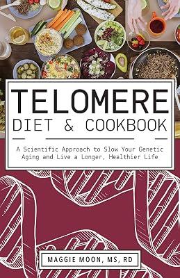 Telomere Diet And Cookbook: A Scientific Approach to Slow Your Genetic Aging and Live a Longer, Healthier Life by Moon, Maggie | Paperback | Health & Fitness 2
