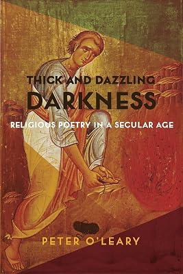 Thick and Dazzling Darkness: Religious Poetry in a Secular Age by O'Leary, Peter | Hardcover | Literature: History And Criticism 2