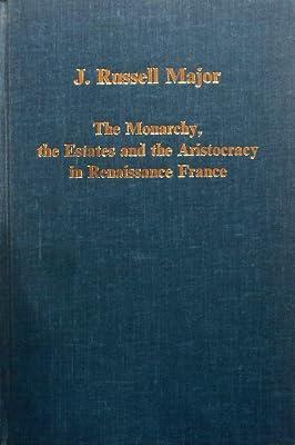 The Monarchy, the Estates and the Aristocracy in Renaissance France (Collected Studies Ser No, Cs-279) by Major, J. | Hardcover | History 2