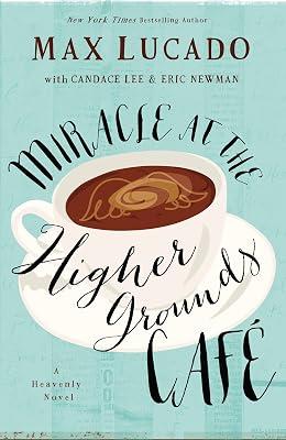 Miracle at the Higher Grounds Cafe by Lucado, Max | Hardcover | Modern & Contemporary Fiction (Post C 1945) 2