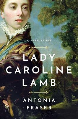 Lady Caroline Lamb: A Free Spirit by Fraser, Antonia | Hardcover | Biography & Autobiography 2