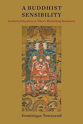 A Buddhist Sensibility: Aesthetic Education at Tibet's Mindröling Monastery by Townsend, Dominique | Paperback | Religion 2