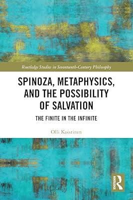 Spinoza, Metaphysics, and the Possibility of Salvation: The Finite in the Infinite (Routledge Studies in Seventeenth-century Philosophy) by Koistinen, Olli | Paperback | Philosophy 2