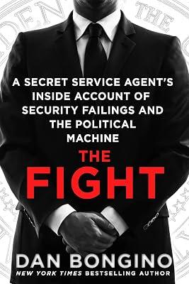 The Fight: A Secret Service Agent's Inside Account of Security Failings and the Political Machine by Bongino, Dan | Paperback | Political Science 2