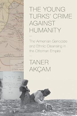The Young Turks' Crime Against Humanity: The Armenian Genocide and Ethnic Cleansing in the Ottoman Empire (Human Rights and Crimes Against Humanity) by Akcam, Taner | Hardcover | History 2