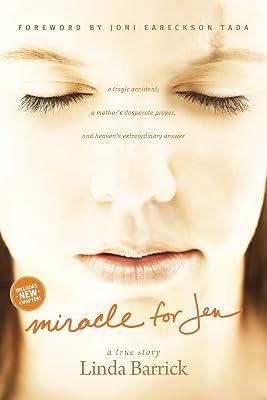 Miracle for Jen: A Tragic Accident, a Mother's Desperate Prayer, and Heaven's Extraordinary Answer by Barrick, Linda | Paperback | Biography & Autobiography 2