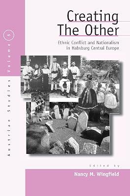Creating the Other: Ethnic Conflict & Nationalism in Habsburg Central Europe: 5 (Austrian and Habsburg Studies, 5) | Paperback | European History 2