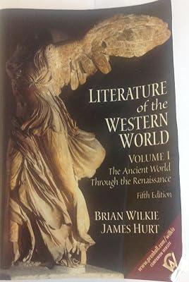 Literature of the Western World, Volume I: The Ancient World Through the Renaissance: 1 by Wilkie, Brian; Hurt, James | Paperback | Literature & Literary Studies 2