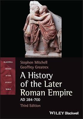 A History of the Later Roman Empire, AD 284-700 (Blackwell History of the Ancient World) by Mitchell, Stephen; Greatrex, Geoffrey | Paperback | History 2