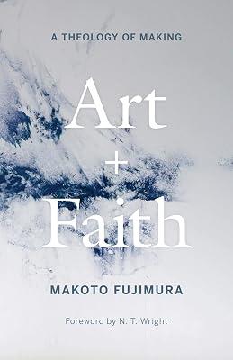 ART & FAITH by Wright, N. T.; Fujimura, Makoto | Hardcover | Religion 2