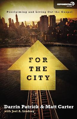 For the City: Proclaiming and Living Out the Gospel (Exponential Series) by Carter, Matt; Patrick, Darrin | Paperback | Christian Institutions & Organizations 2