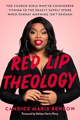 Red Lip Theology: For Church Girls Who've Considered Tithing to the Beauty Supply Store When Sunday Morning Isn't Enough by Benbow, Candice Marie | Hardcover | Religion 2
