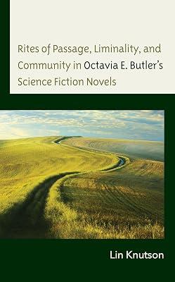 Rites of Passage, Liminality, and Community in Octavia E. Butler’s Science Fiction Novels by Knutson, Lin | Hardcover | Literary Studies: Fiction 2