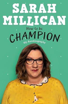 How to be Champion: The No.1 Sunday Times Bestselling Autobiography by Millican, Sarah | Hardcover | Biography & Autobiography 2