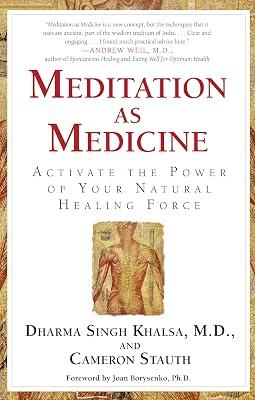 Meditation as Medicine: Activate the Power of Your Natural Healing Force by Khalsa M.D., Guru Dharma Singh; Stauth, Cameron | Paperback | Self-Help 2