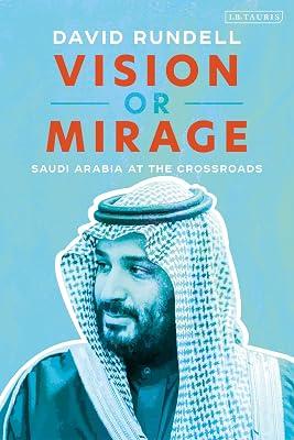 Vision or Mirage: Saudi Arabia at the Crossroads by Rundell, David | Paperback | History 2