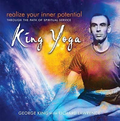 Realize Your Inner Potential: Through the Path of Spiritual Service -- King Yoga by King, George; Lawrence, Richard | Paperback | Mind 2