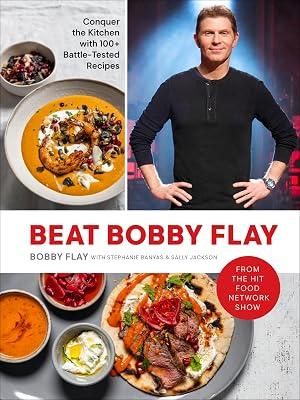 Beat Bobby Flay: Conquer the Kitchen with 100+ Battle-Tested Recipes: A Cookbook by Flay, Bobby | Hardcover | Cooking 2
