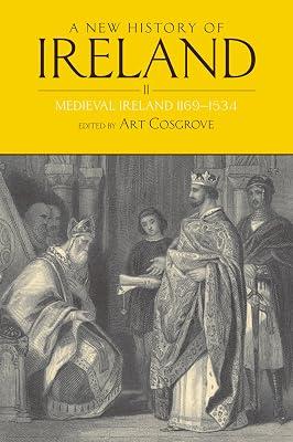 A New History of Ireland, Volume II: Medieval Ireland 1169-1534 by Art Cosgrove | Paperback | Early History: C 500 To C 1450 2