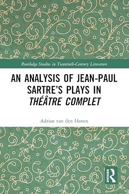 An Analysis of Jean-paul Sartre’s Plays in Théâtre Complet (Routledge Studies in Twentieth-century Literature) by Van Den Hoven, Adrian | Paperback | Literary Criticism 2