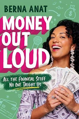 Money Out Loud: All the Financial Stuff No One Taught Us by Anat, Berna | Hardcover | Young Adult Nonfiction: Personal Finance * 2